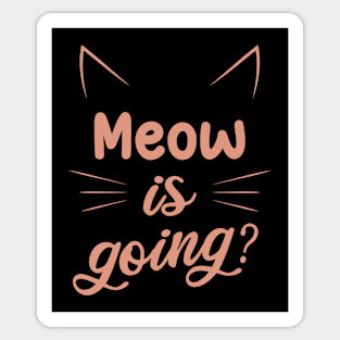 Meow Is Going Sticker